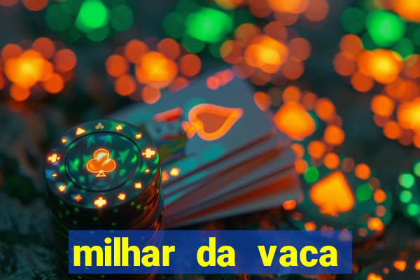 milhar da vaca mais atrasada